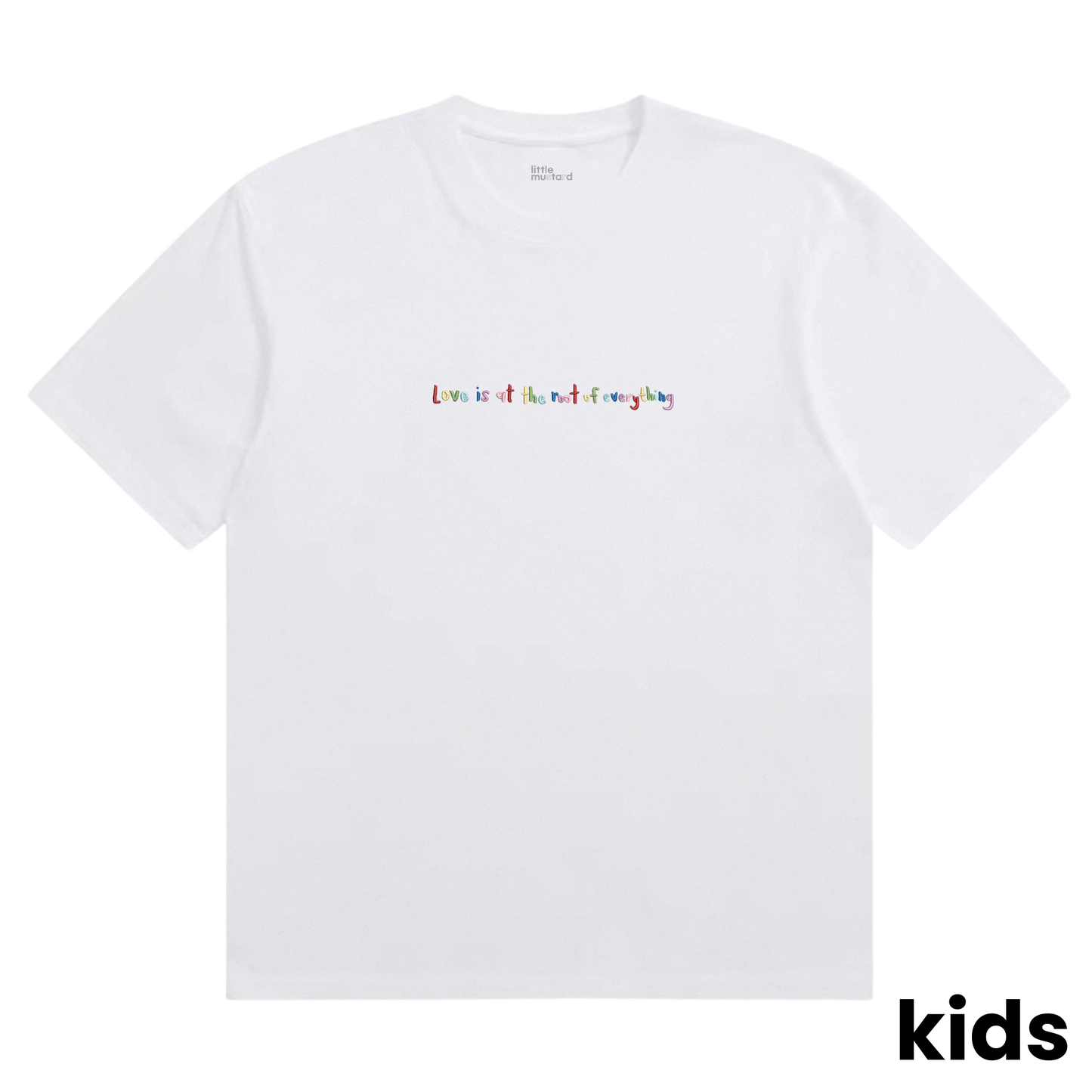 Love Is At The Root Of Everything Kids Tee