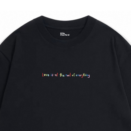 Love Is At The Root Of Everything Tee